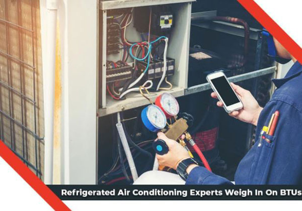 Refrigerated Air Conditioning Experts Weigh In On BTUs